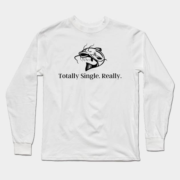 Totally Single. Really. Long Sleeve T-Shirt by Flint Phoenix